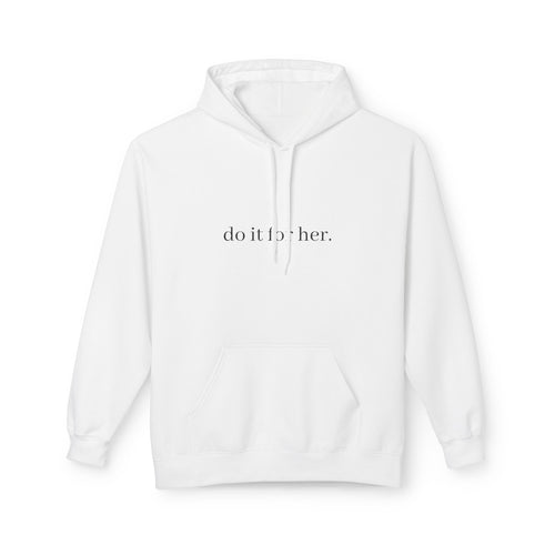'Do it for her.' Hoodie — Feminine Empowerment Quote Sweatshirt