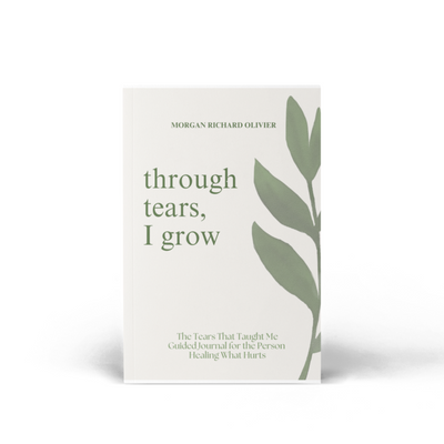 (PREORDER) Through Tears, I Grow: The Tears That Taught Me Guided Journal for the Person Healing What Hurts