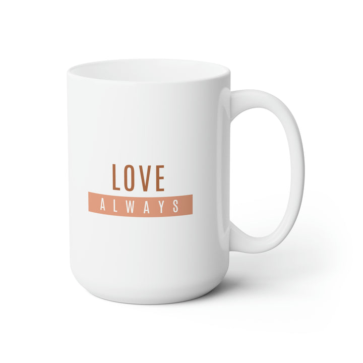 Love Always 15 oz Ceramic Mug