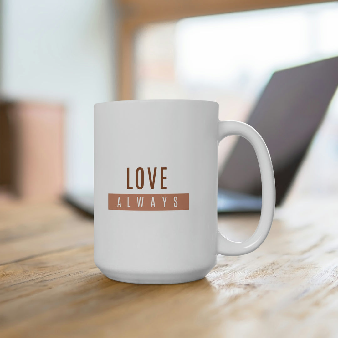 Love Always 15 oz Ceramic Mug